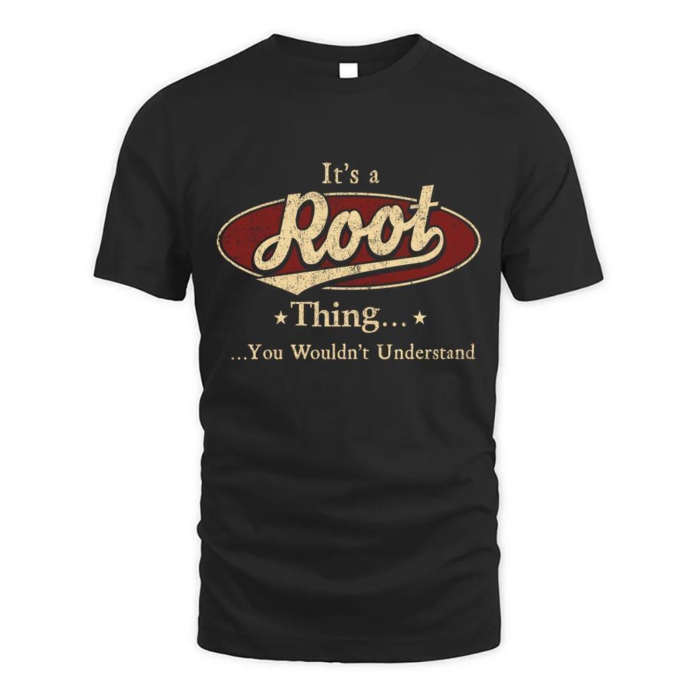 Its Root Thing You Wouldnt Understand D1 T Shirt